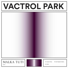 Vactrol Park - Don't Speak Its Name [Malka Tuti]