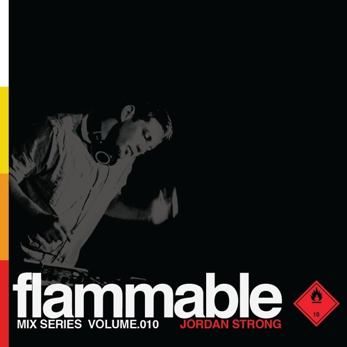 Flammable Mix Series Volume 10 : Jordan Strong