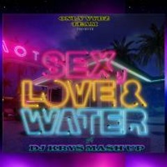 SEX LOVE AND WATER MIX (DEDDICACE REAL WOMAN) BY DJ KRYS MASH'UP  (2018)