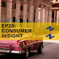 EP 20 : Consumer Insight :  เรามาถูกทางไหม ?