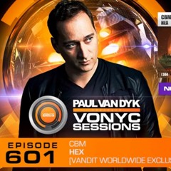 Paul van Dyk playing 'Hex' by CBM [Vandit] - Vonyc Sessions #601 (show opener)