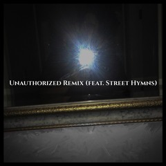 Richie Rust - Unauthorized Remix ft. Street Hymns