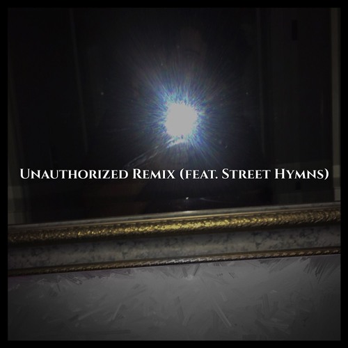 Richie Rust - Unauthorized Remix ft. Street Hymns
