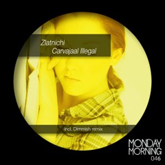 Zlatnichi - Carvajaal Illegal (Dimmish Remix) Clip