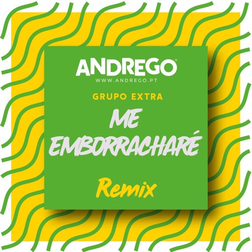 Stream Grupo Extra-Me Emborrachare (Andrego Remix)**FREE DOWNLOAD (FULL  VERSION) by Andrego | Listen online for free on SoundCloud