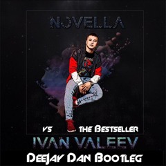 IVAN VALEEV vs The Bestseller - Novella (DeeJay Dan Bootleg)