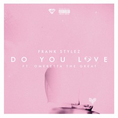 Do You Love(ft. Omeretta the Great)