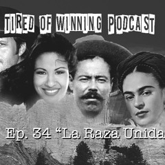 Ep. 34 La Raza Unida!