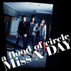 Miss X DAY - a flood of circle
