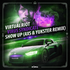 Virtual Riot Feat. Virus Syndicate - Show Up (AXS & Yukster Remix) [FREE DL]
