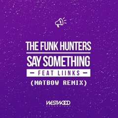 The Funk Hunters - Say Something (Matbow Remix)