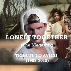 LONELY TOGETHER [FOR AVICII] (MEGAMIX)- Avicii, Ariana Grande, Coldplay, T.S., Sia & MORE...