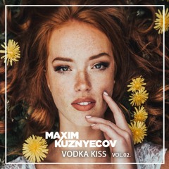 Maxim Kuznyecov - Vodka Kiss vol.02. (2018-May)