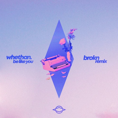Whethan - Be Like You (feat. Broods) (BROKN Remix)