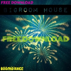 Bigroom House & Progressive House & Electro House [FREE DOWNLOAD]