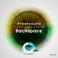 Freaksound - Backspace (Original Mix) OUT NOW!