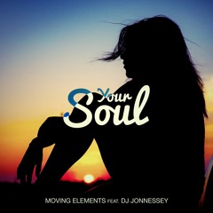 Moving Elements feat. DJ Jonnessey - Your Soul [BUY = FREE DOWNLOAD]