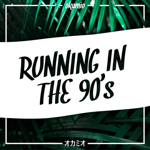 Stream okamio - Running In The 90s (Remix) [FREE DOWNLOAD] by okamio |  Listen online for free on SoundCloud