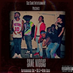 OG.C ft Nayborhood Dre  KevoGold- Same Niggas (prod  KingLeeBoy)