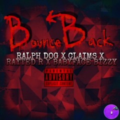 Ralph Dog x Claims Dog x Rayted R x BabyFace Bizzy - Bounce Back (Prod.By Antbeatz)
