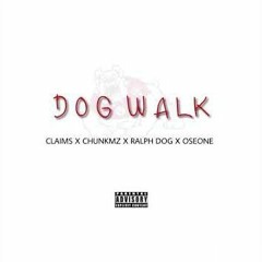 Claims X Chunkmz X Ralph Dog X Oseone - Dog Walk