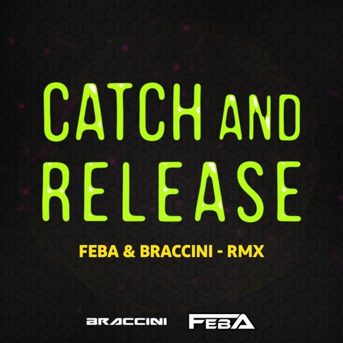 Catch And Release ( FEBA & Braccini RMX)