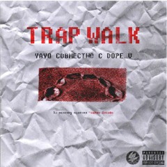 Trap Walk - YAYO & Dope V (Prod. Black Prime)