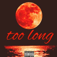 Too Long