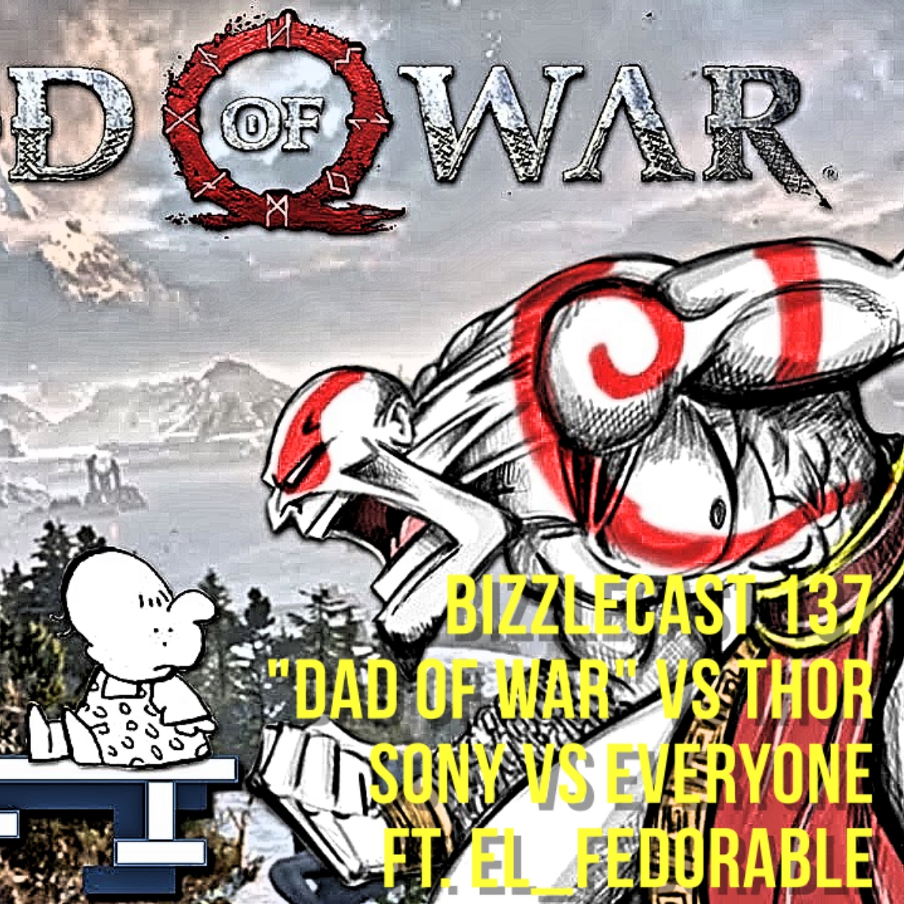 BizzleCast 137: "Dad of War" vs Thor, Sony vs Everyone ft. El_Fedorable episode artwork