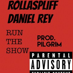 Rollaspliff, Daniel Rey- Run the Show [Prod. Pilgrim]