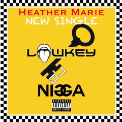 Heather Marie-Low Key Nigga