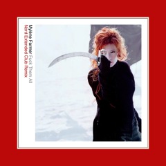 Mylène Farmer — Fuck Them All (Nord Extended Club Remix)