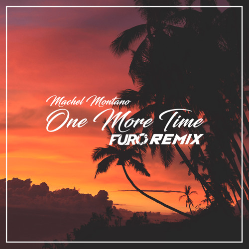 Machel Montano One More Time Furo Remix By Furo Machel Montano One More Time Furo Remix By Furo
