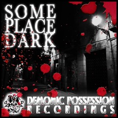FX - Some Place Dark - Demonic Possession Recordings