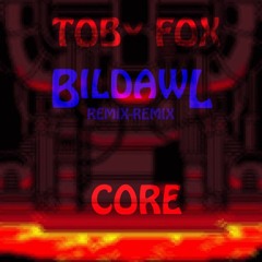 Toby Fox - CORE (Bildawl Remix-Remix)
