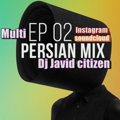 Multi Persian Mix Episode 2  May 2018 Dj Javid Citizen