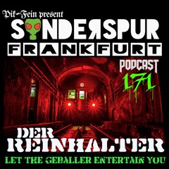 DER REINHALTER @ SONDERSPUR | POD.#171- FRANKFURT | 12.05.2018