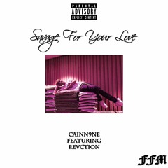 Savage For Your Love (Feat. Revction) [Prod. CAINN9NE]