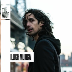 illich Mujica - The Roof at Output Promo Mix Spring 2018