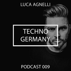 Luca Agnelli - Techno Germany Podcast 009