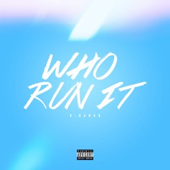 Who Run It