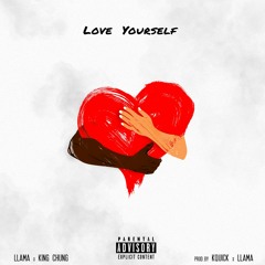 Love Yourself- Llama x King Chung (Prod. by K. Quick x Llama)