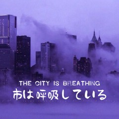 The City is Breathing〘NEW SINGLE〙