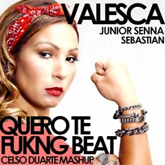 Valesca, Junior Senna & Sebastian - Quero Te FUKNG Beat (Celso Duarte Mashup)