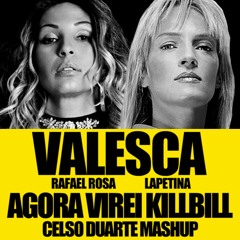 Valesca, Rafael Rosa & Lapetina - Agora Virei Kill Bill (Celso Duarte Mashup)