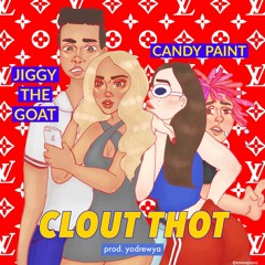 CLOUT THOT (FT. J1GGYTHEGOAT & CANDYPAINT) prod. yodrewya / Marbaby Exclusive