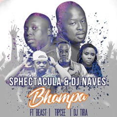 SPHEctacula and DJ Naves-Bhampa ft Beast, TipCee and DJ Tira