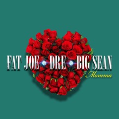 Fat Joe, Big Sean, Dre - Momma