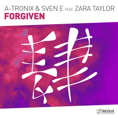 A-Tronix & Sven E feat. Zara Taylor - Forgiven [Out Now]