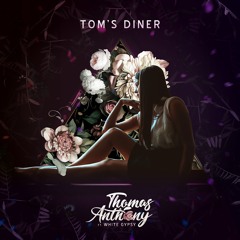 Thomas Anthony ft. White Gypsy - Tom’s Diner (Club Mix)
